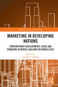 Marketing in Developing Nations (Contemporary Developments, Cases and Problems in Africa, Asia and the Middle East) by Ayodele C. Oniku, 9781032578477