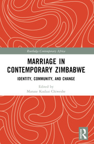 Marriage in Contemporary Zimbabwe (Identity, Community, and Change) by Manase Kudzai Chiweshe, 9781032893488