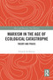 Marxism in the Age of Ecological Catastrophe (Theory and Praxis) by Eduardo Sá Barreto, 9781032843933