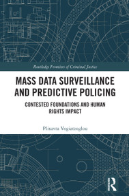 Mass data surveillance and predictive policing (Contested Foundations and Human Rights Impact) by Plixavra Vogiatzoglou, 9781032825939
