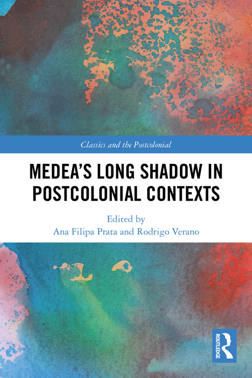 Medea's Long Shadow in Postcolonial Contexts by Ana Filipa Prata, Rodrigo Verano, 9781032271095