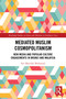 Mediated Muslim Cosmopolitanism (New Media and Popular Culture Engagements in Brunei and Malaysia) by Siti Mazidah Mohamad, 9781032411910