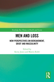Men and Loss (New Perspectives on Bereavement, Grief and Masculinity) by Kerry Jones, Martin Robb, 9781032813462