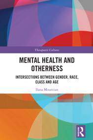 Mental Health and Otherness (Intersections between Gender, Race, Class and Age) by Ilana Mountian, 9781032871608