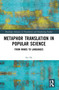 Metaphor Translation in Popular Science (From Minds to Languages) by Sui He, 9781032620664