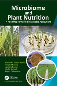 Microbiome and Plant Nutrition (A Roadmap Towards Sustainable Agriculture) by Kambaska Kumar Behera, Sangita Mohanty, Upendra Kumar, Megha Kaviraj, Rajeev Padbhushan, 9780367529840