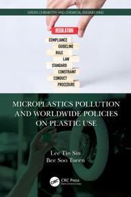 Microplastics Pollution and Worldwide Policies on Plastic Use by Tin Sin Lee, Soo Tueen Bee, 9781032482033