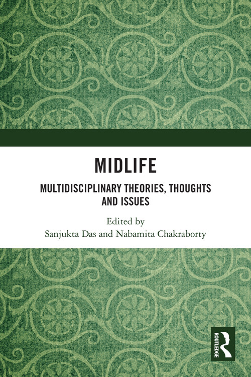 Midlife (Multidisciplinary Theories, Thoughts and Issues) by Sanjukta Das, Nabamita Chakraborty, 9781032939582
