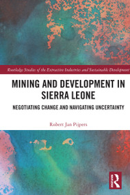 Mining and Development in Sierra Leone (Negotiating Change and Navigating Uncertainty) by Robert Jan Pijpers, 9781032488417