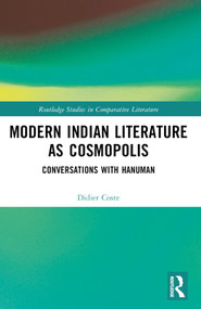 Modern Indian Literature as Cosmopolis (Conversations with Hanuman) by Didier Coste, 9781032749112
