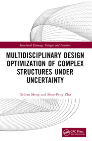 Multidisciplinary Design Optimization of Complex Structures Under Uncertainty by Debiao Meng, Shun-Peng Zhu, 9781032735634