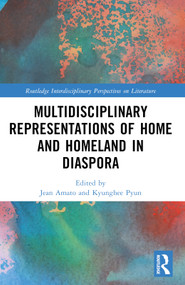 Multidisciplinary Representations of Home and Homeland in Diaspora by Jean Amato, Kyunghee Pyun, 9781032909486