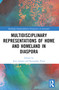 Multidisciplinary Representations of Home and Homeland in Diaspora by Jean Amato, Kyunghee Pyun, 9781032909486