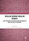 'Muslim Woman'/Muslim women (Lived Experiences beyond Religion and Gender in South Asia and Its Diasporas) by Patricia Jeffery, Kaveri Qureshi, 9781032877914