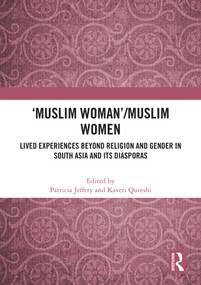 'Muslim Woman'/Muslim women (Lived Experiences beyond Religion and Gender in South Asia and Its Diasporas) by Patricia Jeffery, Kaveri Qureshi, 9781032877914