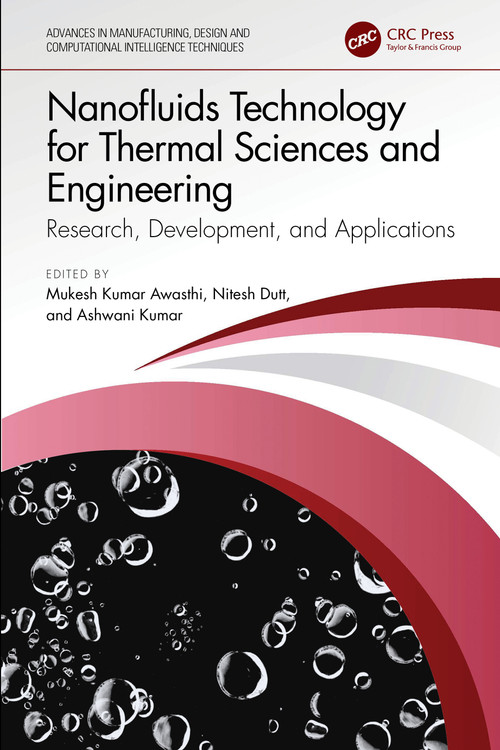Nanofluids Technology for Thermal Sciences and Engineering (Research, Development, and Applications) by Mukesh Kumar Awasthi, Nitesh Dutt, Ashwani Kumar, 9781032799131