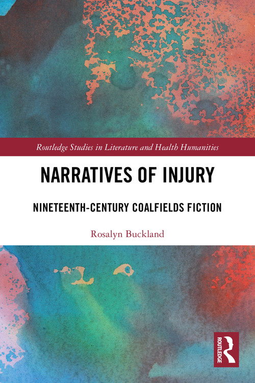 Narratives of Injury (Nineteenth-Century Coalfields Fiction) by Rosalyn Buckland, 9781032777627