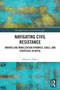 Navigating Civil Resistance (Unravelling Mobilization Dynamics, Goals, and Strategies in Nepal) by Johannes Vüllers, 9781032727660