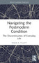 Navigating the Postmodern Condition (The Discontinuities of Everyday Life) by Wade A. Tillett, 9781032749952