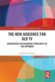The New Audience for Old TV (Considering the Resurgent Popularity of The Sopranos) by Alexander H. Beare, 9781032750040