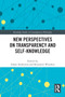 New Perspectives on Transparency and Self-Knowledge by Adam Andreotta, Benjamin Winokur, 9781032710389