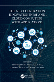 The Next Generation Innovation in IoT and Cloud Computing with Applications by Abid Hussain, Ahmed J Obaid, Garima Tyagi, Amit Sharma, 9781032524481