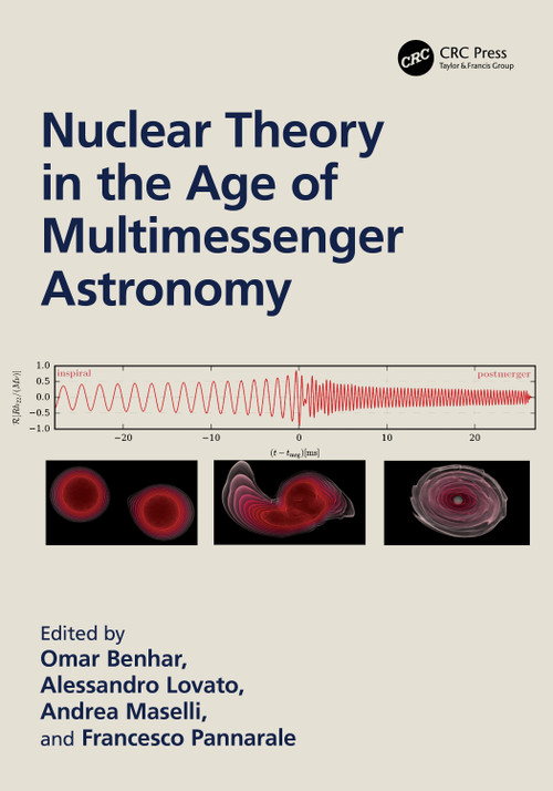 Nuclear Theory in the Age of Multimessenger Astronomy by Omar Benhar, Alessandro Lovato, Andrea Maselli, Francesco Pannarale, 9781032307763