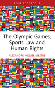 The Olympic Games, Sports Law and Human Rights by Alexandre Miguel Mestre, 9781032942612