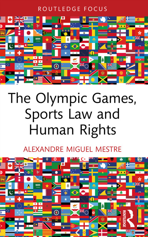 The Olympic Games, Sports Law and Human Rights by Alexandre Miguel Mestre, 9781032942612