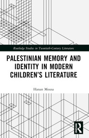 Palestinian Memory and Identity in Modern Children's Literature by Hanan Mousa, 9781032765273