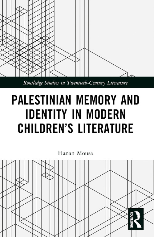 Palestinian Memory and Identity in Modern Children's Literature by Hanan Mousa, 9781032765273