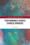 Performance Across Chinese Borders by Wei Zhang, 9781032595283