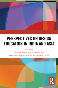 Perspectives on Design Education in India and Asia by Peer M. Sathikh, Ravi Poovaiah, Venkatesh Rajamanickam, Karin G. Oen, 9781032673547