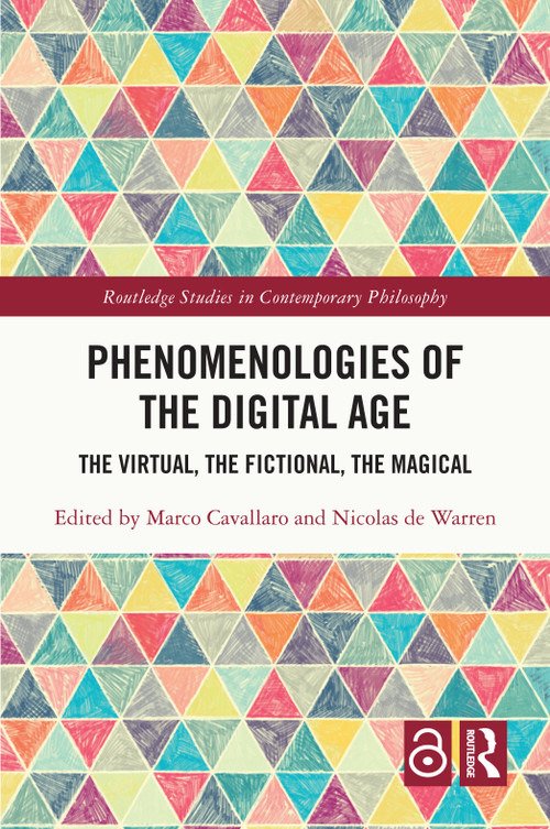 Phenomenologies of the Digital Age (The Virtual, the Fictional, the Magical) by Marco Cavallaro, Nicolas de Warren, 9781032319933