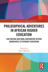 Philosophical Adventures in African Higher Education (Cultivating Doctoral Encounters within Democratic Citizenship Education) by Yusef Waghid, 9781032869469