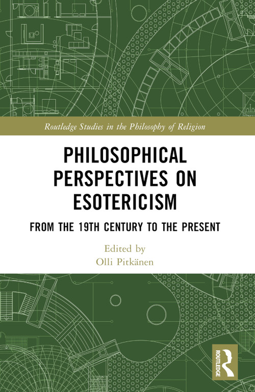 Philosophical Perspectives on Esotericism (From the 19th Century to the Present) by Olli Pitkänen, 9781032599731