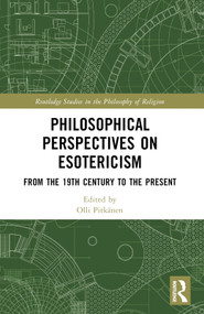 Philosophical Perspectives on Esotericism (From the 19th Century to the Present) by Olli Pitkänen, 9781032599731