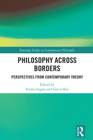 Philosophy Across Borders (Perspectives from Contemporary Theory) by Emma Ingala, Gavin Rae, 9781032462929