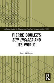 Pierre Boulez's sur Incises and its World by Peter O'Hagan, 9781032565347