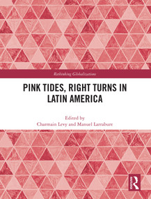 Pink Tides, Right Turns in Latin America by Charmain Levy, Manuel Larrabure, 9781032750767