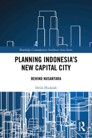 Planning Indonesia's New Capital City (Behind Nusantara) by Delik Hudalah, 9781032868622