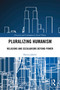 Pluralizing Humanism (Religions and Secularisms Beyond Power) by Slavica Jakelić, 9781032182988