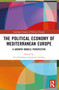 The Political Economy of Mediterranean Europe (A Growth Models Perspective) by Luis Cárdenas, Javier Arribas, 9781032427898
