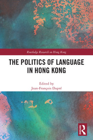 The Politics of Language in Hong Kong by Jean-François Dupré, 9781032648460