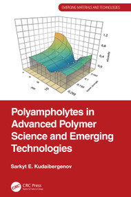 Polyampholytes in Advanced Polymer Science and Emerging Technologies by Sarkyt E. Kudaibergenov, 9781032556079