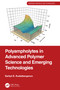 Polyampholytes in Advanced Polymer Science and Emerging Technologies by Sarkyt E. Kudaibergenov, 9781032556079