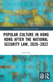 Popular Culture in Hong Kong After the National Security Law, 2020-2022 by Janet Ng, 9781032860916