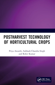 Postharvest Technology of Horticultural Crops by Priya Awasthi, Subhash Chandra Singh, Rohit Kumar, 9781032627632