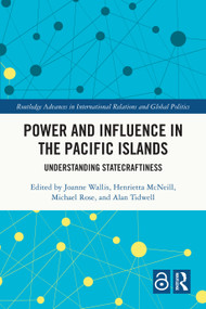 Power and Influence in the Pacific Islands (Understanding Statecraftiness) by Joanne Wallis, Henrietta McNeill, Michael Rose, Alan Tidwell, 9781032803319