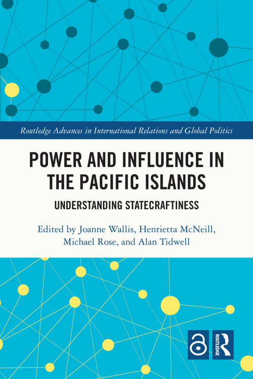 Power and Influence in the Pacific Islands (Understanding Statecraftiness) by Joanne Wallis, Henrietta McNeill, Michael Rose, Alan Tidwell, 9781032803319